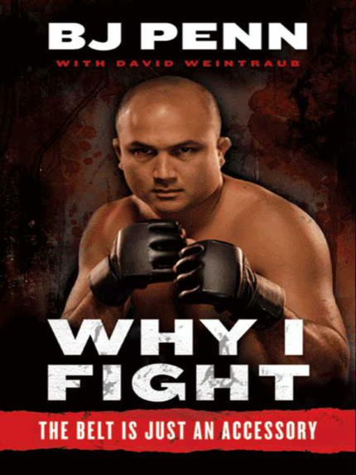 Title details for Why I Fight by Jay Dee "B.J." Penn - Available